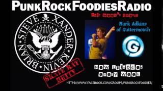 Punk Rock Foodies Radio Episode 7: Mark Adkins from Guttermouth