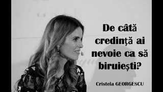 De câtă credință e nevoie? - Cristela GEORGESCU