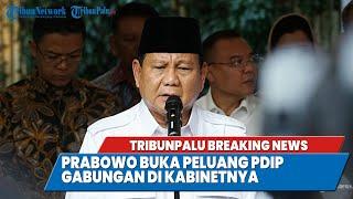 TRIBUNPALU BREAKINGNEWS : PRABOWO BUKA PELUANG PDIP GABUNGAN DI KABINETNYA