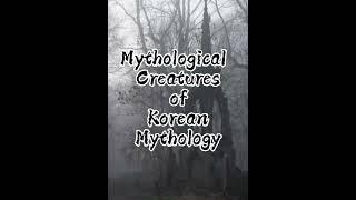 Mythological Creatures of Korean Mythology #shorts