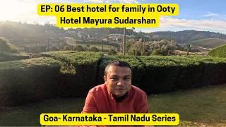 EP06: Best hotel in Ooty for family I  Hotel Mayura Sudarshan Ooty I