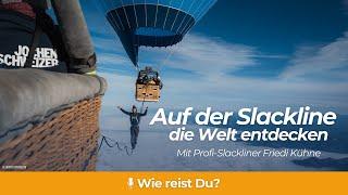 Auf der Slackline die Welt entdecken - mit Profi-Slackliner Friedi Kühne