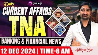 12th December 2024 | Daily Current Affairs | Banking & Financial News | TNA by Aditya Sir