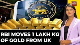 RBI Moves 1 Lakh Kg Of Gold From UK To Its Vaults In India: Report | India Today