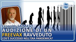 Audizione di un freevax ravveduto, cos'è successo  nell'era pandemica? - Dr. Leopoldo Salmaso