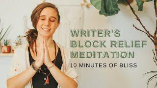 Writer's Block Relief Meditation - BEAT WRITER'S BLOCK with this POWERFUL 10 min meditation