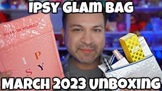 Ipsy Glam Bag March 2023 FULL UNBOXING, TRY-ON & REVIEW