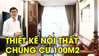 Thiết kế nội thất chung cư 3 phòng ngủ 100m2 phong cách hiện đại dự án A10 Nam Trung Yên