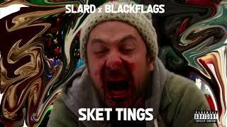 Slard x Blackflags -  Sket Tings