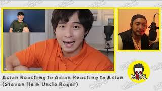 Asian React to Asian React to Asian Video Steven He and Uncle Roger