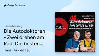 „Die Autodoktoren - Zwei drehen am Rad: Die…“ von Hans-Jürgen Faul · Hörbuchauszug