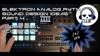 Elektron Analog Rytm - Sound Design Ideas - Part 4 - more Dual VCO Stuff