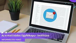 Az e-mail kódos Ügyfélkapu+ beállítása - MKVKOK INFORMÁCIÓS VIDEÓ