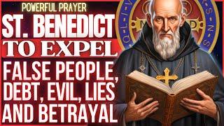 STRONG SAINT BENEDICT PRAYER TO EXPEL LIES, FALSE PEOPLE, JEALOUSY AND BETRAYAL