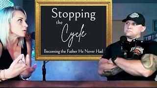 Episode #26: Stopping the Cycle - Becoming the Father He Never Had