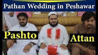 Peshawar Pathan Bro, Wedding Culture Attan | Shah Hussain Bangash Vlog