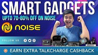 GoNoise Offers - Upto 70-80% off on Noise Smart Gadgets ⌚