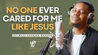 David Forlu - NO ONE EVER CARED FOR ME LIKE JESUS | Intimate Soaking Worship