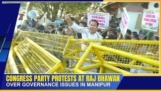 CONGRESS PARTY PROTESTS AT RAJ BHAWAN OVER GOVERNANCE ISSUES IN MANIPUR | 18 DEC 2024