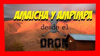 Amaicha y Ampimpa, desde el dron