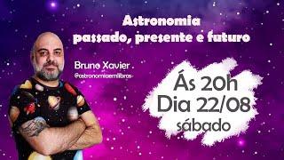 Live YouTube ASSP: Astronomia - Passado, Presente e Futuro com Bruno Xavier