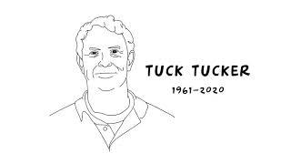 Tuck Tucker Tribute (1961-2020)