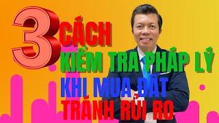 3 cách kiểm tra pháp lý khi mua đất để tránh rủi ro | Donald Tran BDS