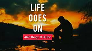 Alah Kingz ft B.Don _ Life Goes On ( official audio ) 2024