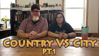 Country VS City PT1 A Big Family Homestead Thing...