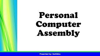 Personal Computer Assembly (A Step by Step Guide)