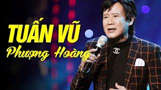 Tuấn Vũ Phượng Hoàng | Những Ca Khúc Đình Đám Một Thời Của Tuấn Vũ