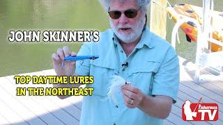 John Skinner's Top Daytime lures for the Northeast