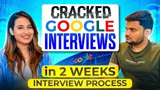 She cracked @Google in just 2 weeks  | Google Interview Experience 2024