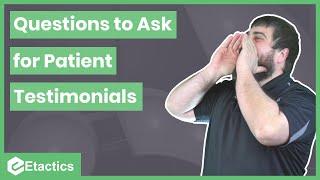 The BEST Questions to Ask Patients to Get Their Testimonial