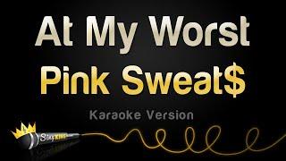 Pink Sweat$ - At My Worst (Karaoke Version)