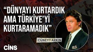 "Dünyayı kurtardık ama Türkiye'yi kurtaramadık" sözüyle Cüneyt Arkın'ın hayatına farklı bir bakış