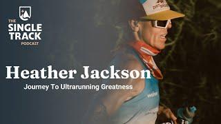 Heather Jackson’s Journey to Ultra Running Greatness