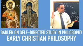 Self Directed Study in Philosophy | Early Christian Philosophy | Sadler's Advice