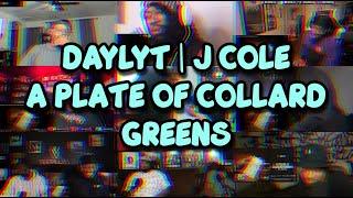 DAYLYT ft J.COLE  “ A PLATE OF COLLARD GREENS | REACTION MASHUP