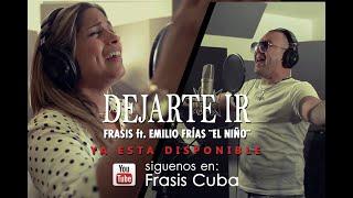 Frasis feat Emilio Frias ¨El Niño¨ - Dejarte ir