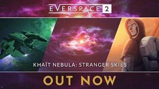 EVERSPACE 2 | Khaït Nebula: Stranger Skies Release Trailer