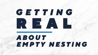 Getting Real | About Empty Nesting | Rick Domeier