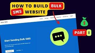 How to build a bulk SMS website that Pays - PART  1