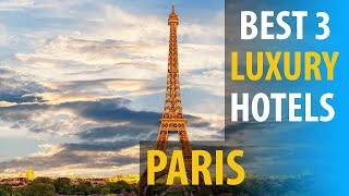 Best 3 Luxurious Hotels In Paris | Paris Luxurious Best 3 Hotels | best3hotels.com