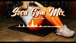 SOCA GYM MIX | GYM SOCA MIX  | Presented BY DJ NINEZ