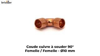 VIDÉO 360° - Coude cuivre à souder 90° femelle / femelle - Ø10 mm BRICOZOR