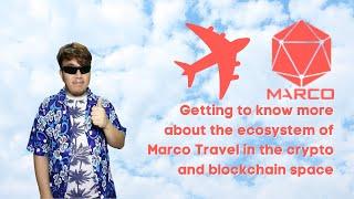 Getting to know more about the ecosystem of Marco Travel in the crypto and blockchain space