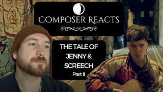 Composer Reacts to The Tale of Jenny & Screech | Part II - Follow Up/Further Thoughts