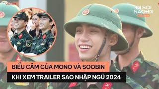 Mono và Soobin reaction trailer Sao Nhập Ngũ 2024 | Đi Soi Sao Đi