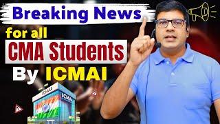 Breaking News for All CMA Students by ICMAI | Watch Video by CA/CMA Santosh Kumar Sir | ICMAI News